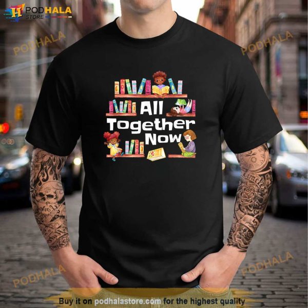 All Together Now Summer Reading 2023 Library Books Librarian Shirt
