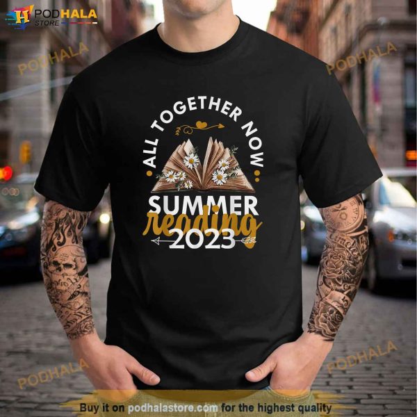 All Together Now Summer Reading 2023 Library Books Shirt