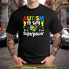 Autism Is My Superpower Funny Autism Awareness Acceptance Shirt