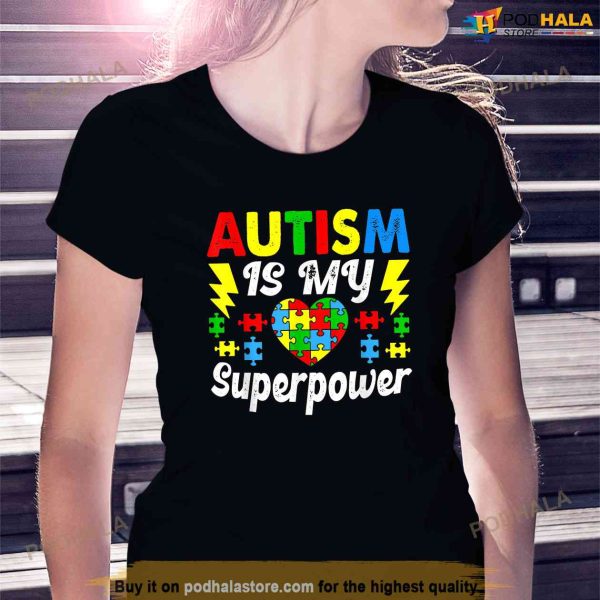 Autism Is My Superpower Funny Autism Awareness Acceptance Shirt
