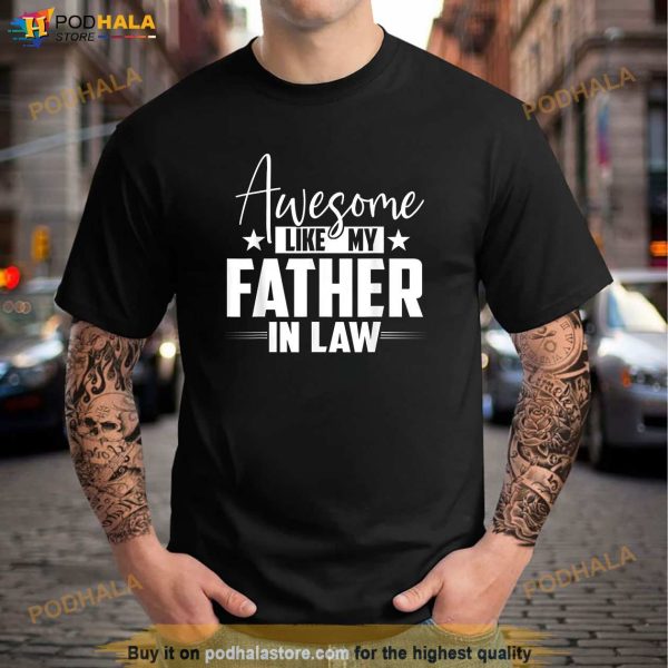 Awesome Like my Father in Law Family Lovers Funny Father Day Shirt