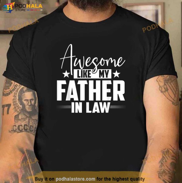 Awesome Like my Father in Law Family Lovers Funny Father Day Shirt