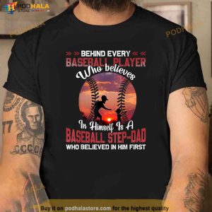 Behind Every Baseball Player Is Baseball StepDad Shirt, Step Dad Fathers Day Gifts
