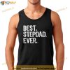 Best Stepdad Ever Family Funny Cool StepDad Shirt, Bonus Dad Gifts