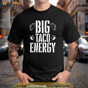 Big Taco Energy Cinco De Mayo Shirt Men Funny Taco Lover Shirt 2