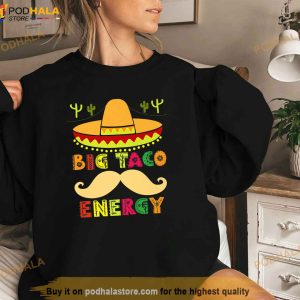 Big Taco Energy Cinco De Mayo Shirts Men Mustache Sombrero Shirt 3