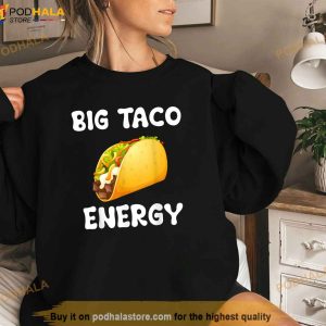 Big Taco Energy Idea Funny Taco Lover Shirt 3