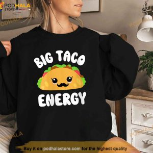 Big Taco Energy Shirt Taco Lovers Cinco De Mayo Kawaii Taco Womens Shirt