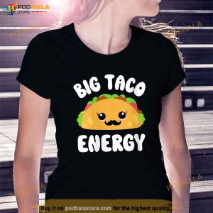 Big Taco Energy Shirt Taco Lovers Cinco De Mayo Kawaii Taco Womens Shirt 2