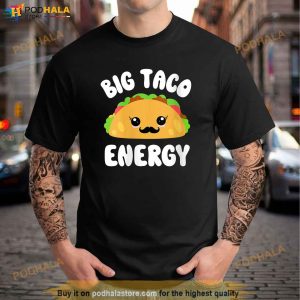 Big Taco Energy Shirt Taco Lovers Cinco De Mayo Kawaii Taco Womens Shirt 3