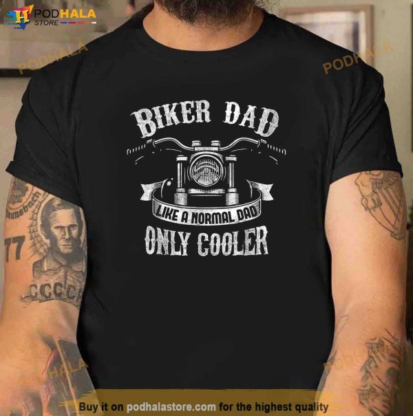 Biker Dad Motorcycle Fathers Day Design for Fathers Shirt