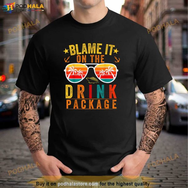 Blame it on The Cruise Package Cruise Cruising Matching Shirt