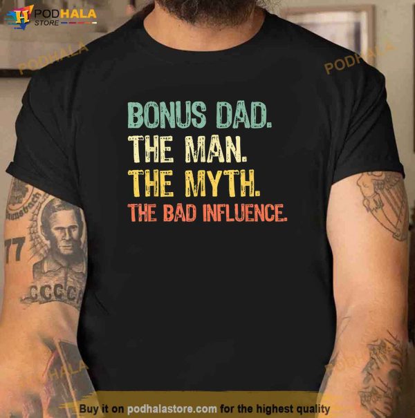 Bonus Dad The Man The Myth The Bad Influence Funny Retro Shirt