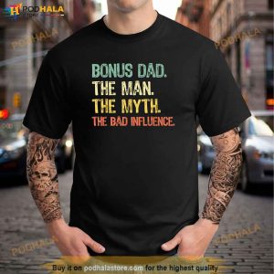 Bonus Dad The Man The Myth The Bad Influence Funny Retro Shirt 3