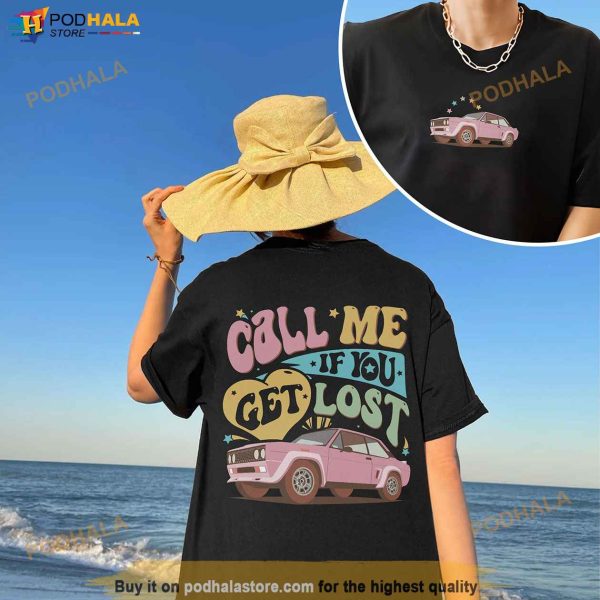 Call Me If You Get Lost Shirt , Text Me When You Get Home