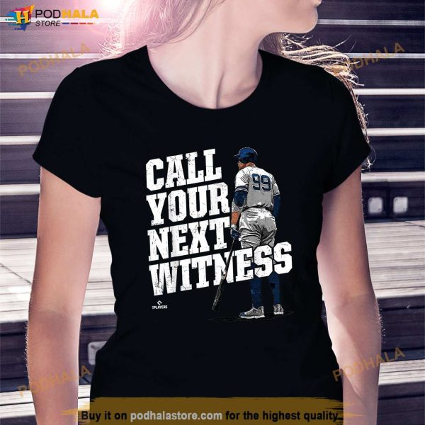 Call Your Next Witness Aaron Judge New York MLBPA Shirt