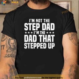 Cool Step Up Dad For Men Father Worlds Best Stepdad Ever Shirt 2