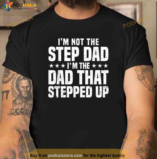 Cool Step Up Dad For Men Father Worlds Best Stepdad Ever Shirt