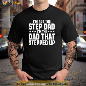 Cool Step Up Dad For Men Father Worlds Best Stepdad Ever Shirt 3