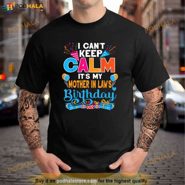 Cute I Cant Keep Calm Its My Mother in law Birthday Shirt