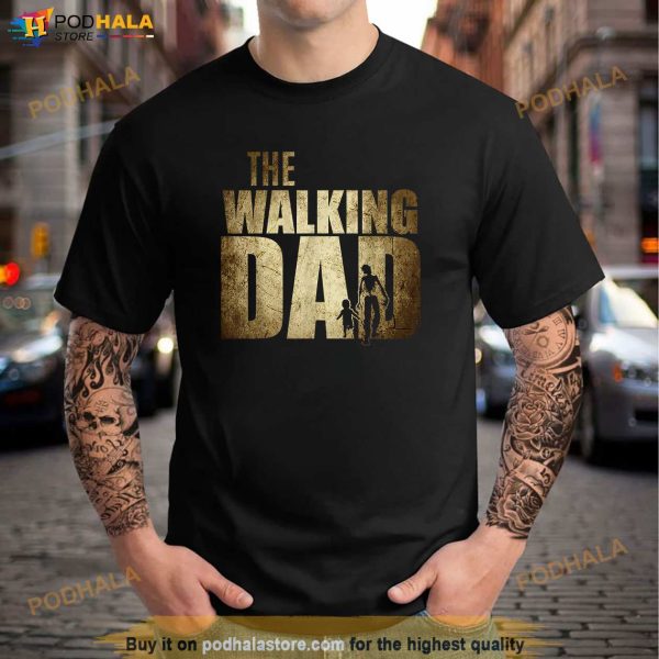 Dad gifts Walking Dad Gift for Birthday Fathers Day Shirt, New Father Gifts