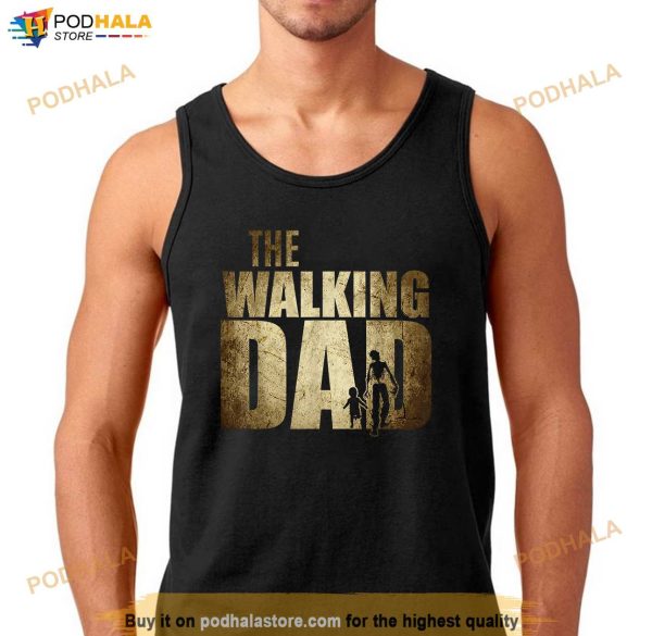 Dad gifts Walking Dad Gift for Birthday Fathers Day Shirt, New Father Gifts
