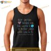 Dear Person Behind Me The World Is A Better Place With You Shirt