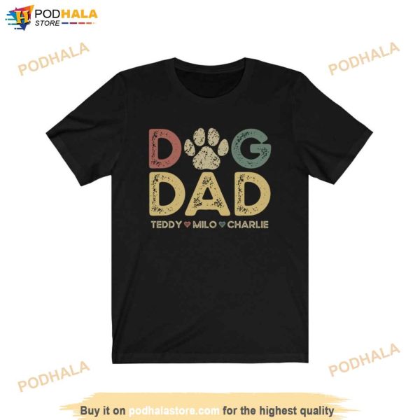 Dog Dad Shirt With Dog Names, Custom Father’s Day Gifts For Dog Dad
