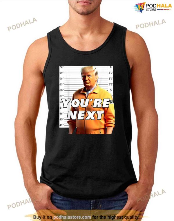 Donald Trump Youre Next Trump Mugshot Shirt