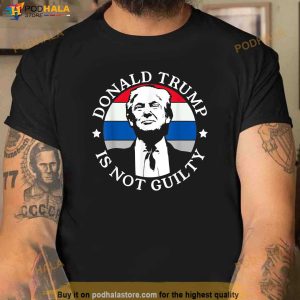 Donald Trump Is Not Guilty Shirt Trump Tee Shirt For Women Men 1