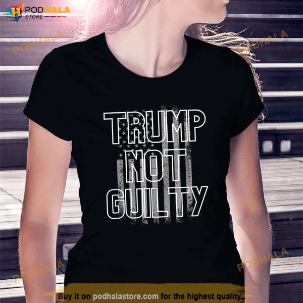 Donald Trump Not Guilt T-Shirt, Donald Trump Gift For Fans