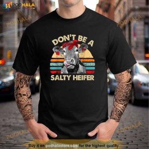 Dont Be A Salty Heifer T Shirt Cows Lover Gift Vintage Farm Shirt 2