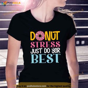 Donut Stress Just Do Your Best Rock The Test Day Teacher Shirt 2