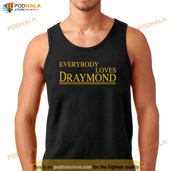 Everybody Loves Draymond Bay Area Basketball Fan Shirt