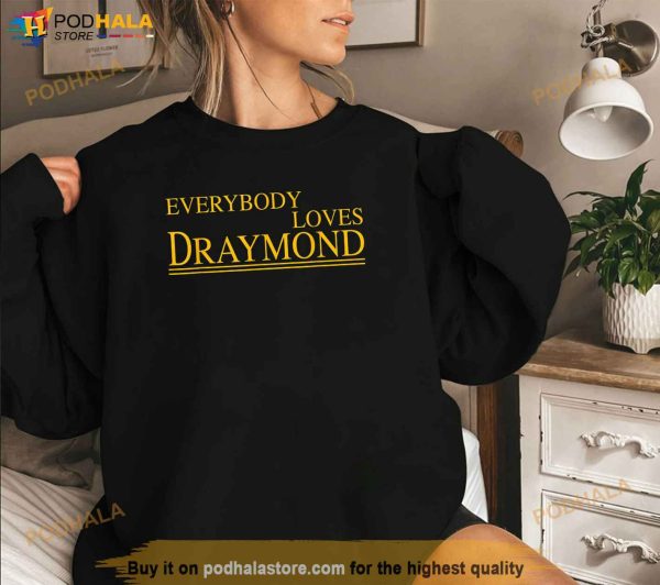 Everybody Loves Draymond Bay Area Basketball Fan Shirt