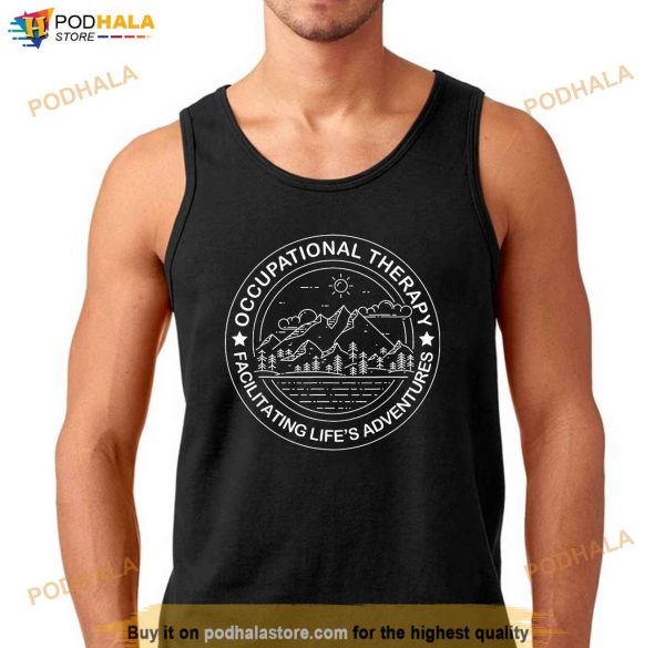 Facilitating Lifes Adventures OT Occupational Therapist Shirt