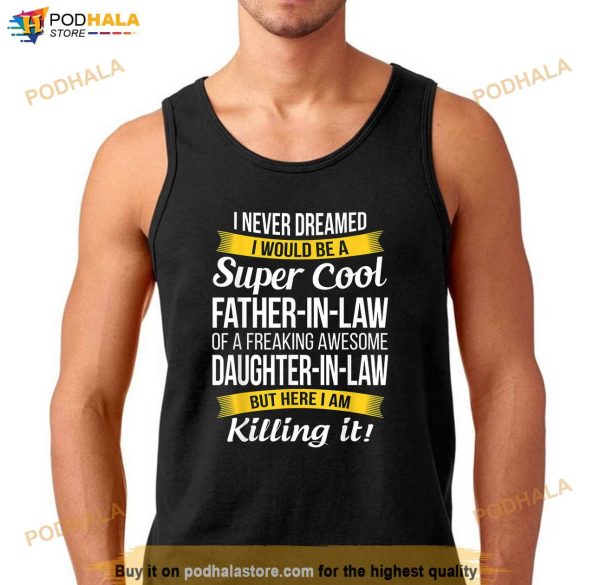 Father in Law Shirt of Daughter in Law Gift Shirt, Gift Ideas For Father In Law