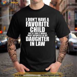 Favorite Child Most Definitely My Daughter In Law Funny Shirt