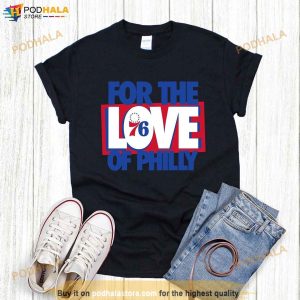 For The Love Of Philly Shirt, 76 Philadelphia NBA T-Shirt