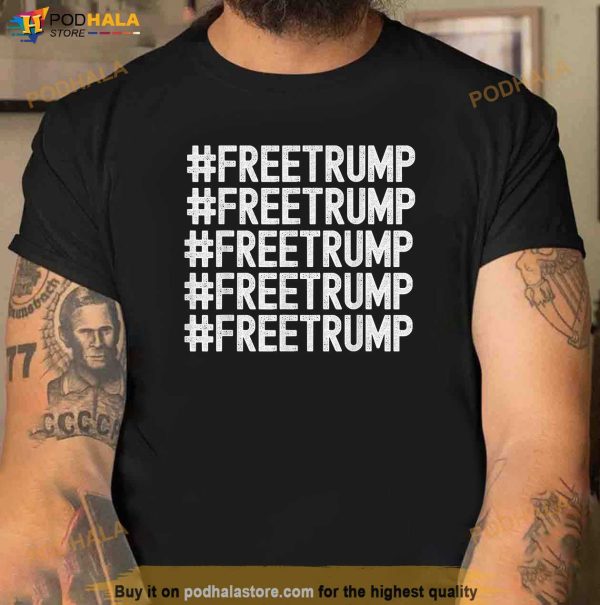 Free Trump Freetrump Shirt Trump Supporter T-Shirt