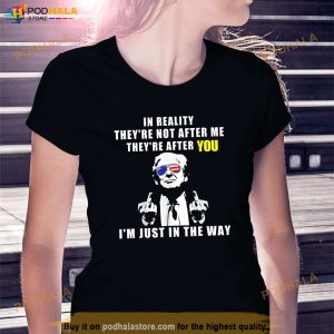 Free Trump Shirt In Reality Theyre Not After Me Theyre After Yoo Shirt 3