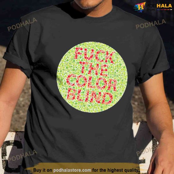 Fuck The Colorblind Shirt F Fuck The Color Blind Tee Merch