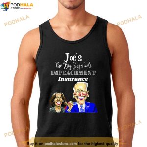 Funny Anti Biden Harris The Big Guy Impeachment Insurance Shirt 2