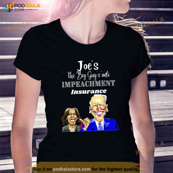 Funny Anti Biden Harris The Big Guy Impeachment Insurance Shirt