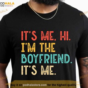 Funny Boyfriend Shirt Its Me Im The Boyfriend Shirt Swiftie Boyfriend Shirt 3