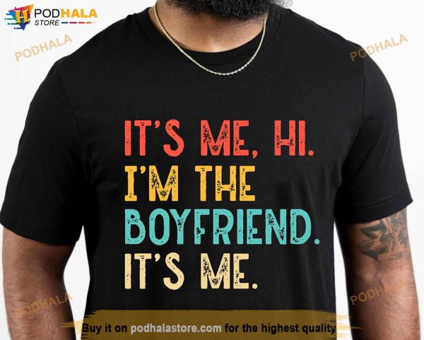 Funny Boyfriend Shirt, It’s Me I’m the Boyfriend Shirt, Swiftie Boyfriend Shirt
