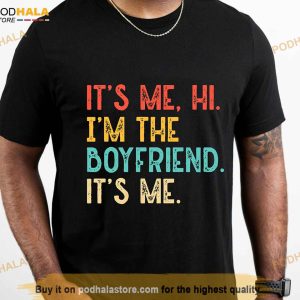 Funny Boyfriend Shirt Its Me Im The Boyfriend Shirt Swiftie Boyfriend Shirt 4