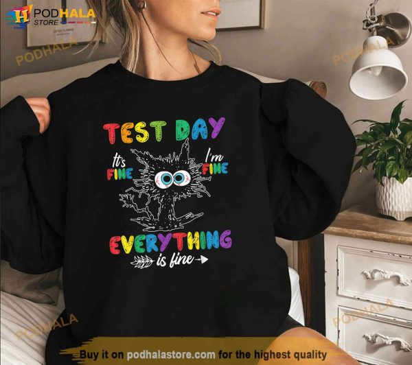 Funny Cat Test Day Its Fine Im Fine Everything is Fine Shirt
