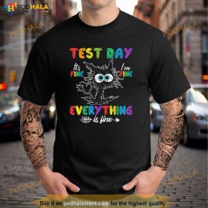 Funny Cat Test Day Its Fine Im Fine Everything Is Fine Shirt 2