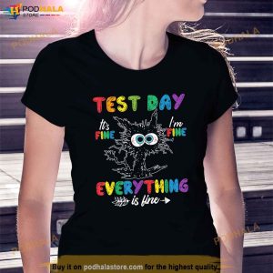 Funny Cat Test Day Its Fine Im Fine Everything Is Fine Shirt 4